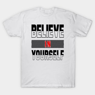 believe in your self T-Shirt